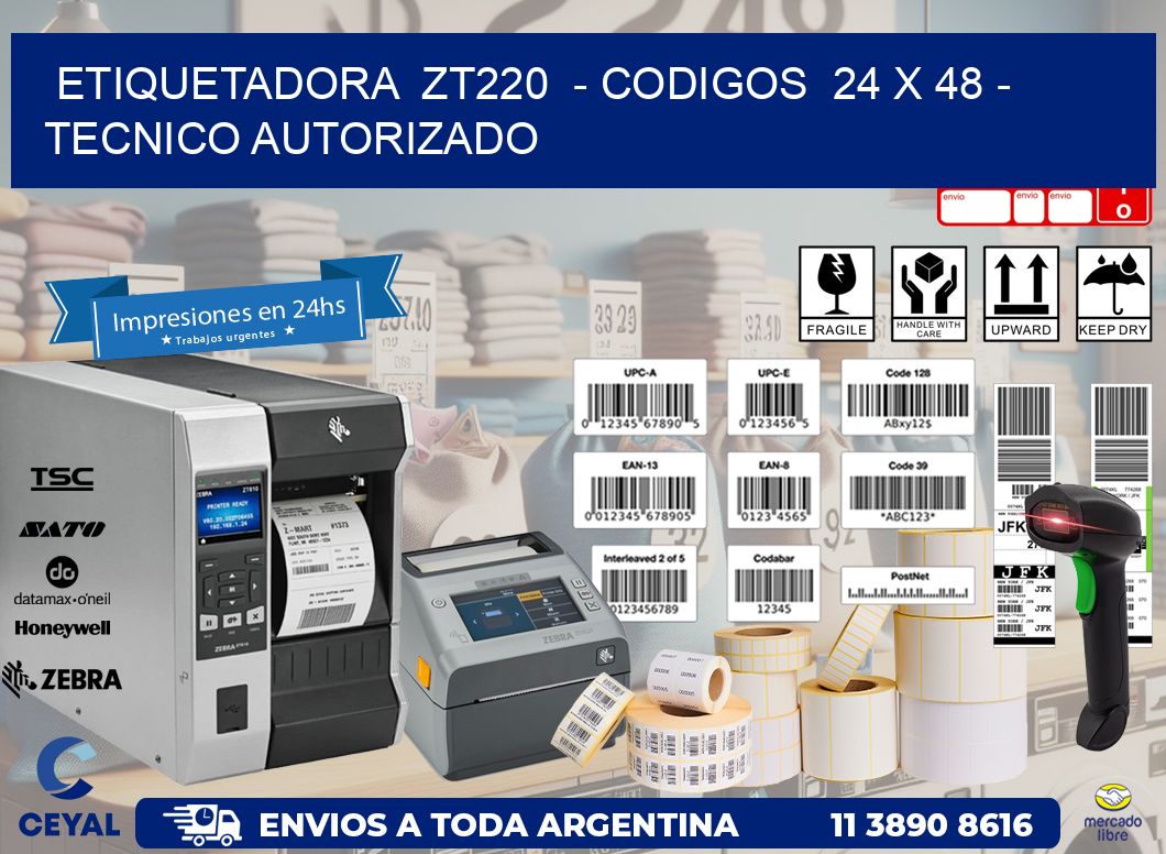 ETIQUETADORA  ZT220  - CODIGOS  24 x 48 - TECNICO AUTORIZADO