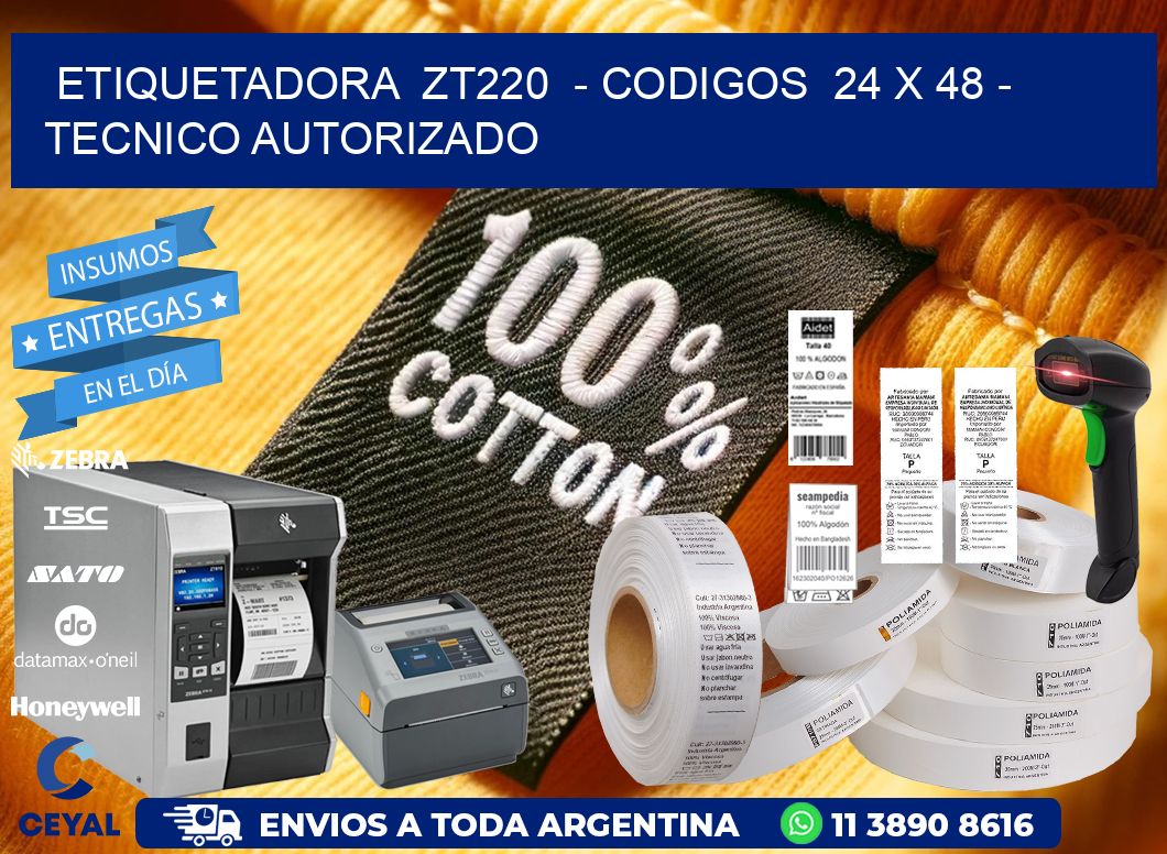ETIQUETADORA  ZT220  - CODIGOS  24 x 48 - TECNICO AUTORIZADO