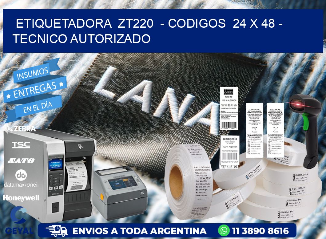ETIQUETADORA  ZT220  – CODIGOS  24 x 48 – TECNICO AUTORIZADO
