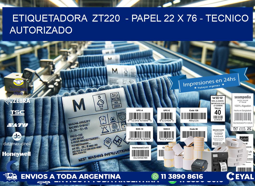 ETIQUETADORA  ZT220  - PAPEL 22 x 76 - TECNICO AUTORIZADO