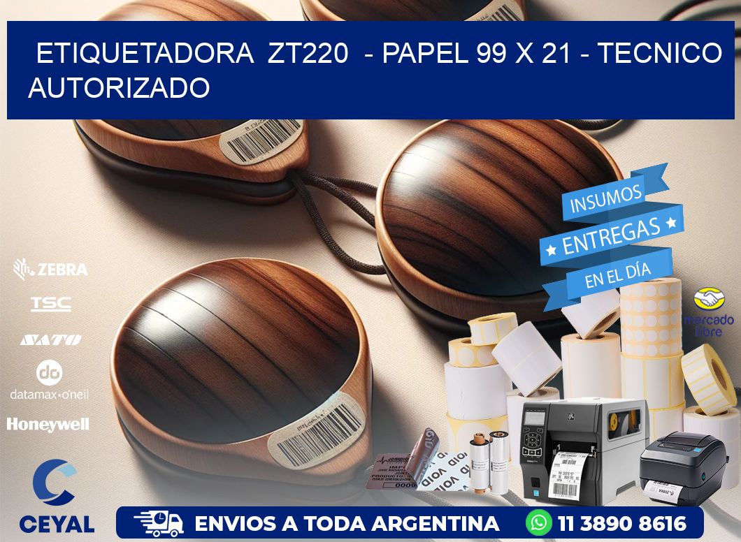 ETIQUETADORA  ZT220  - PAPEL 99 x 21 - TECNICO AUTORIZADO