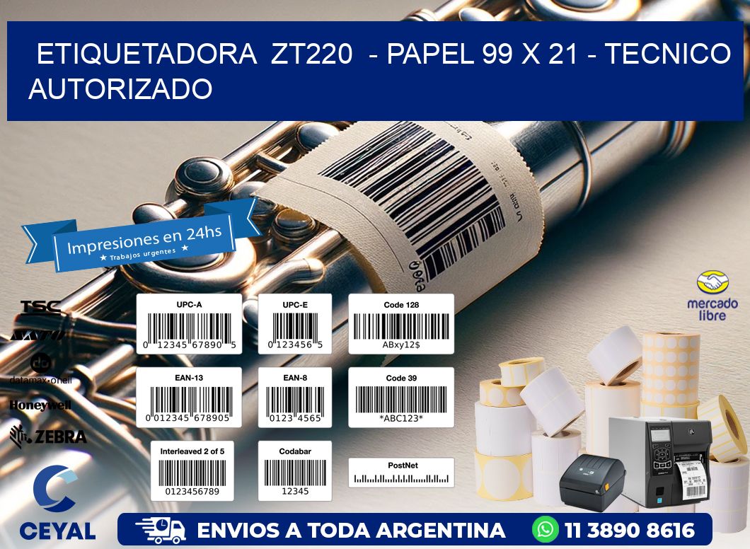 ETIQUETADORA  ZT220  - PAPEL 99 x 21 - TECNICO AUTORIZADO