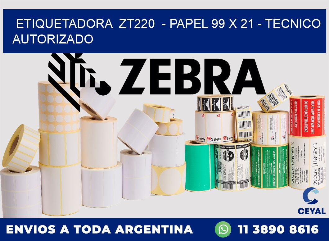 ETIQUETADORA  ZT220  - PAPEL 99 x 21 - TECNICO AUTORIZADO