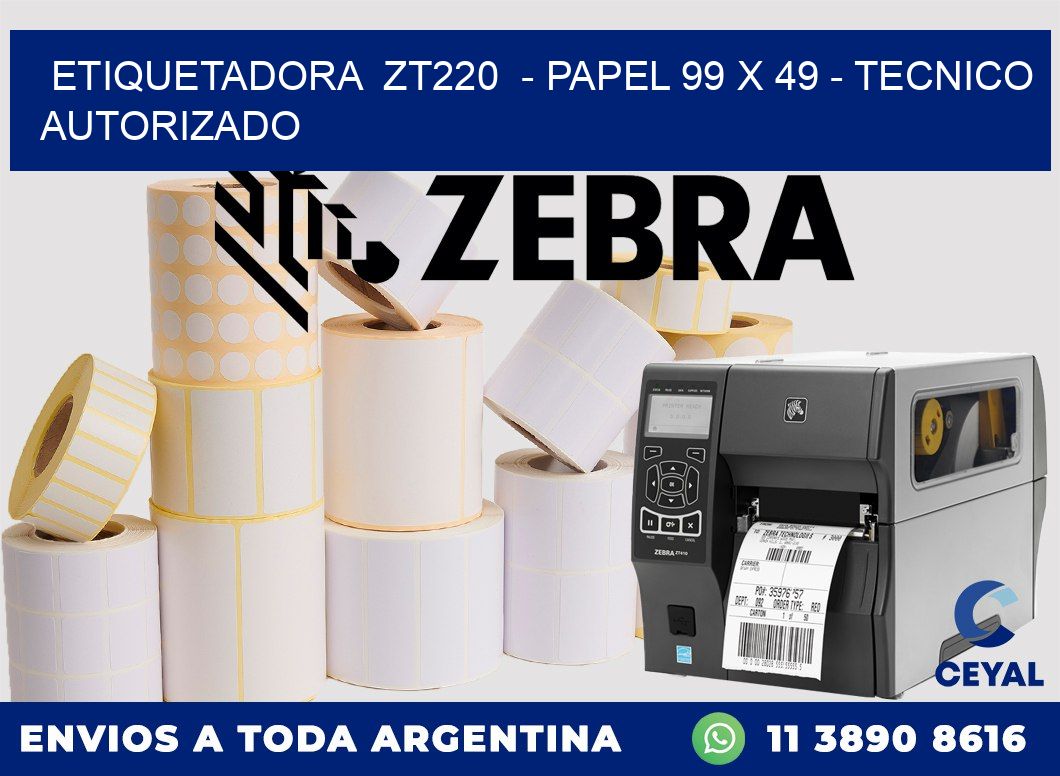 ETIQUETADORA  ZT220  - PAPEL 99 x 49 - TECNICO AUTORIZADO