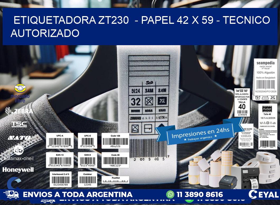 ETIQUETADORA ZT230  - PAPEL 42 x 59 - TECNICO AUTORIZADO