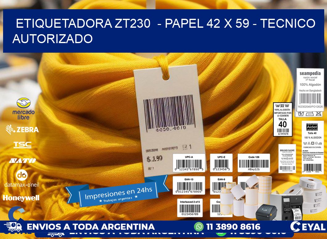 ETIQUETADORA ZT230  - PAPEL 42 x 59 - TECNICO AUTORIZADO