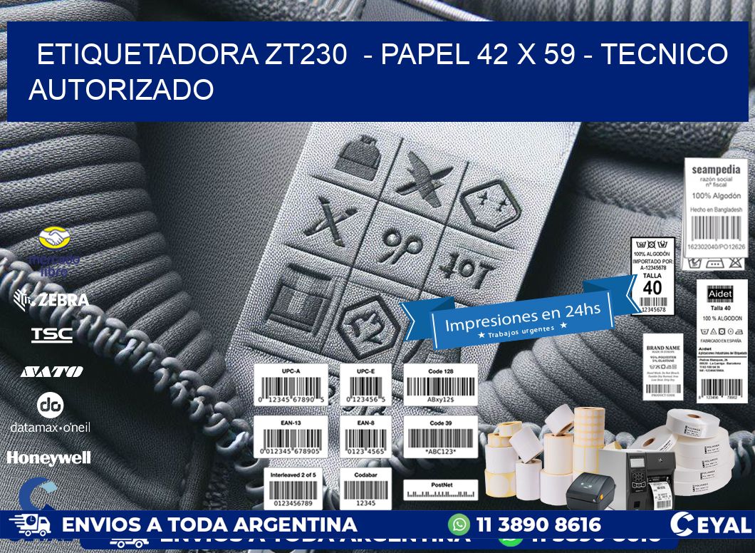 ETIQUETADORA ZT230  - PAPEL 42 x 59 - TECNICO AUTORIZADO