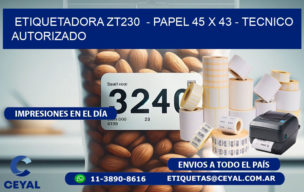 ETIQUETADORA ZT230  - PAPEL 45 x 43 - TECNICO AUTORIZADO
