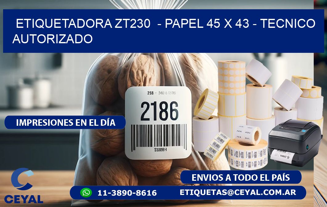 ETIQUETADORA ZT230  - PAPEL 45 x 43 - TECNICO AUTORIZADO