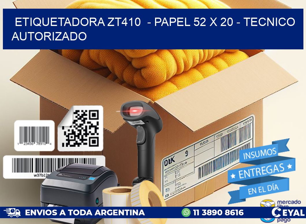 ETIQUETADORA ZT410  - PAPEL 52 x 20 - TECNICO AUTORIZADO