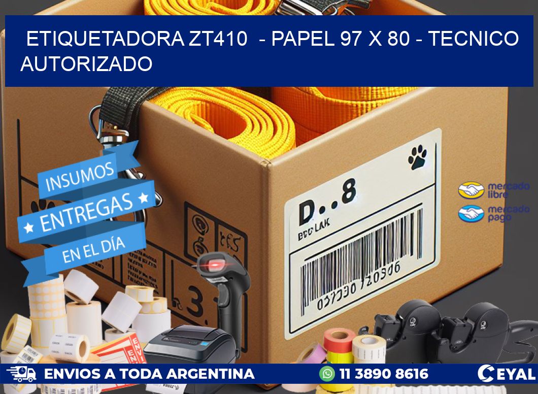 ETIQUETADORA ZT410  - PAPEL 97 x 80 - TECNICO AUTORIZADO
