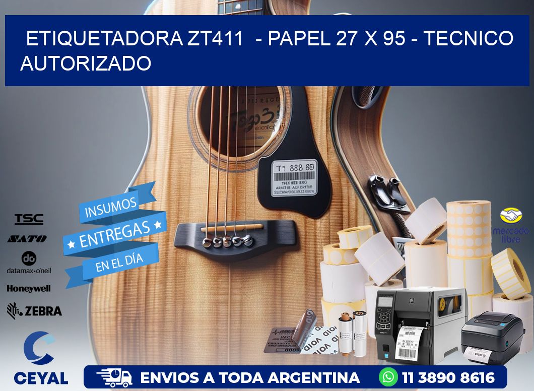 ETIQUETADORA ZT411  - PAPEL 27 x 95 - TECNICO AUTORIZADO