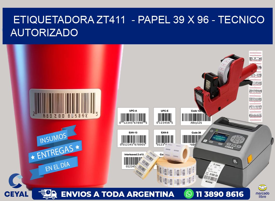 ETIQUETADORA ZT411  - PAPEL 39 x 96 - TECNICO AUTORIZADO