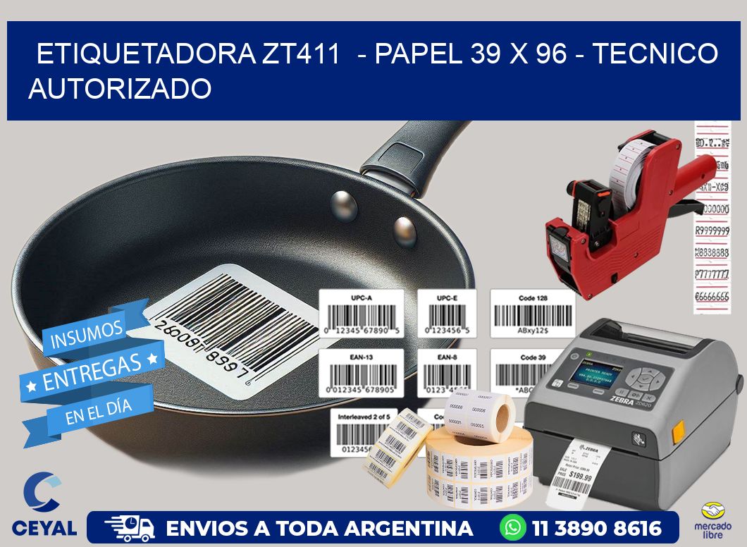 ETIQUETADORA ZT411  - PAPEL 39 x 96 - TECNICO AUTORIZADO