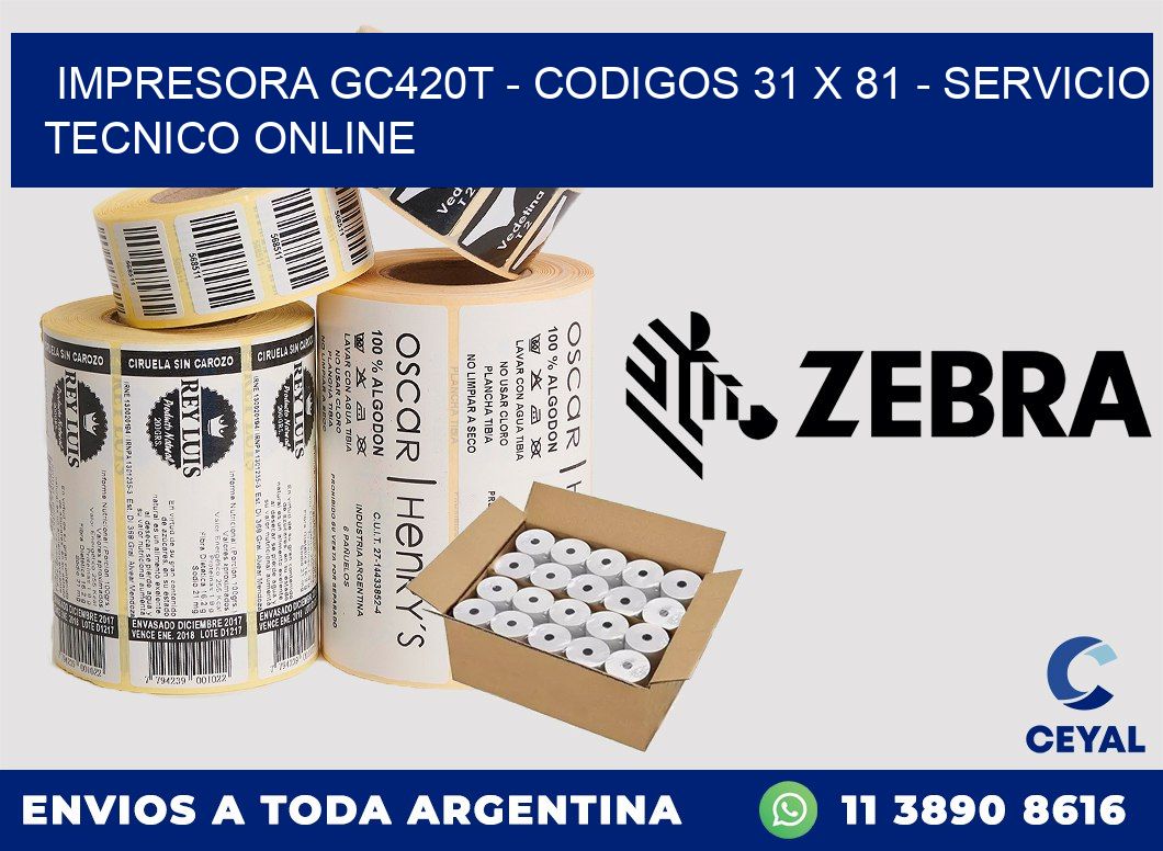 IMPRESORA GC420T - CODIGOS 31 x 81 - SERVICIO TECNICO ONLINE
