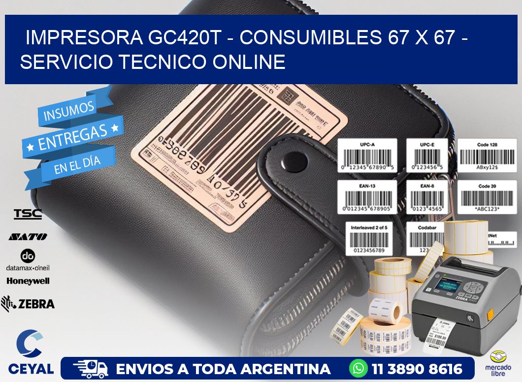 IMPRESORA GC420T - CONSUMIBLES 67 x 67 - SERVICIO TECNICO ONLINE