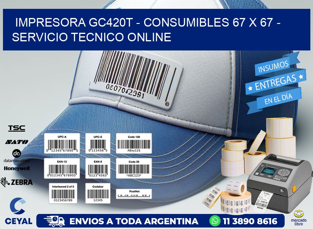 IMPRESORA GC420T – CONSUMIBLES 67 x 67 – SERVICIO TECNICO ONLINE