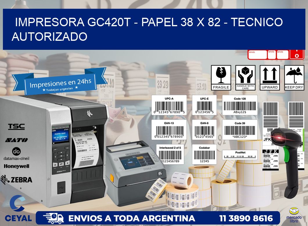 IMPRESORA GC420T – PAPEL 38 x 82 – TECNICO AUTORIZADO