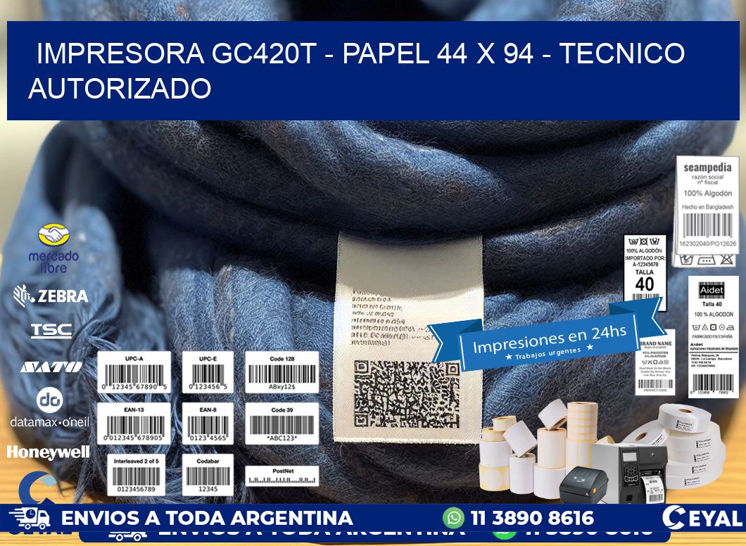 IMPRESORA GC420T - PAPEL 44 x 94 - TECNICO AUTORIZADO