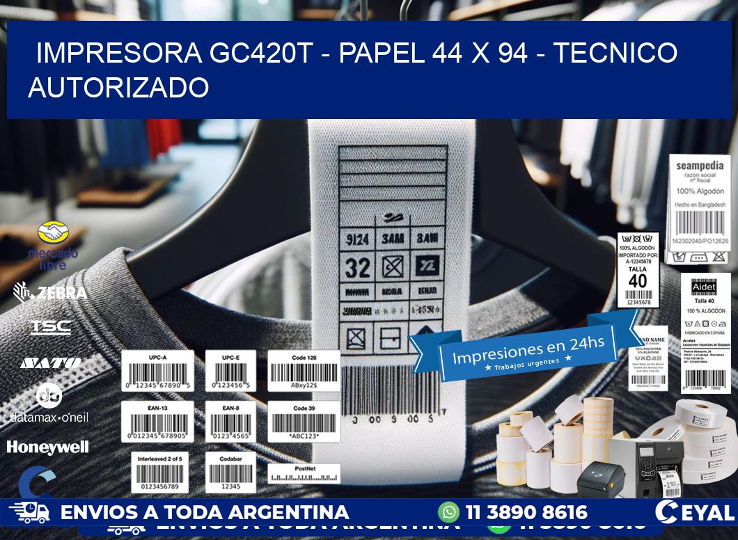 IMPRESORA GC420T - PAPEL 44 x 94 - TECNICO AUTORIZADO