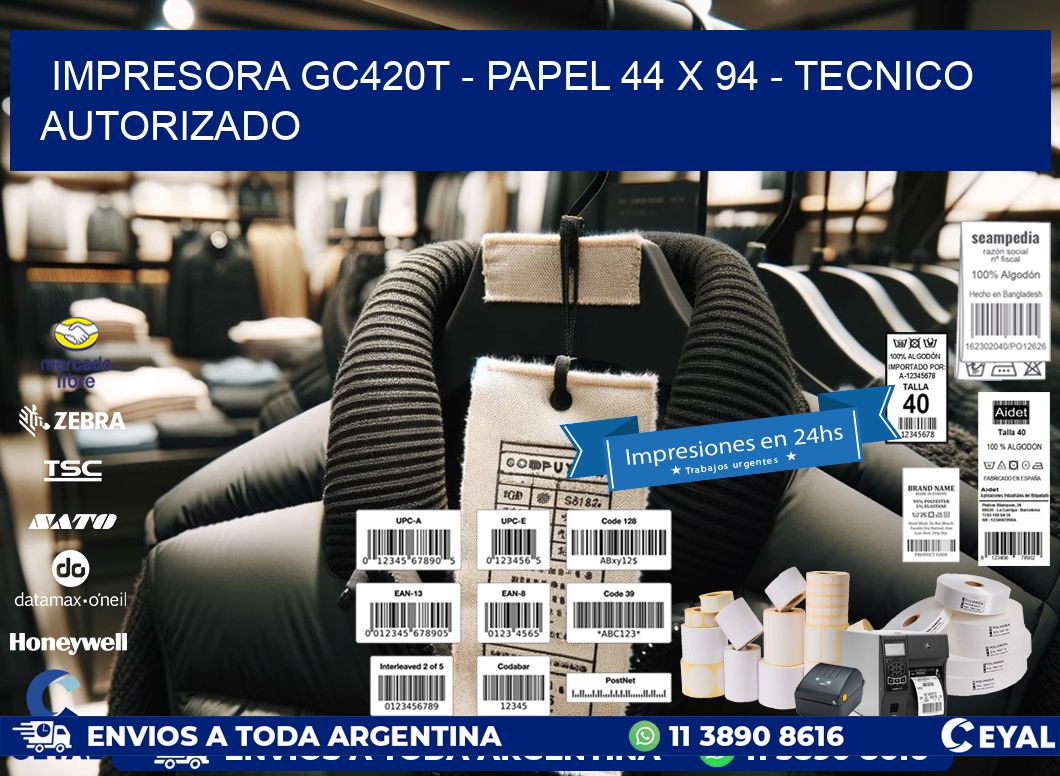 IMPRESORA GC420T - PAPEL 44 x 94 - TECNICO AUTORIZADO