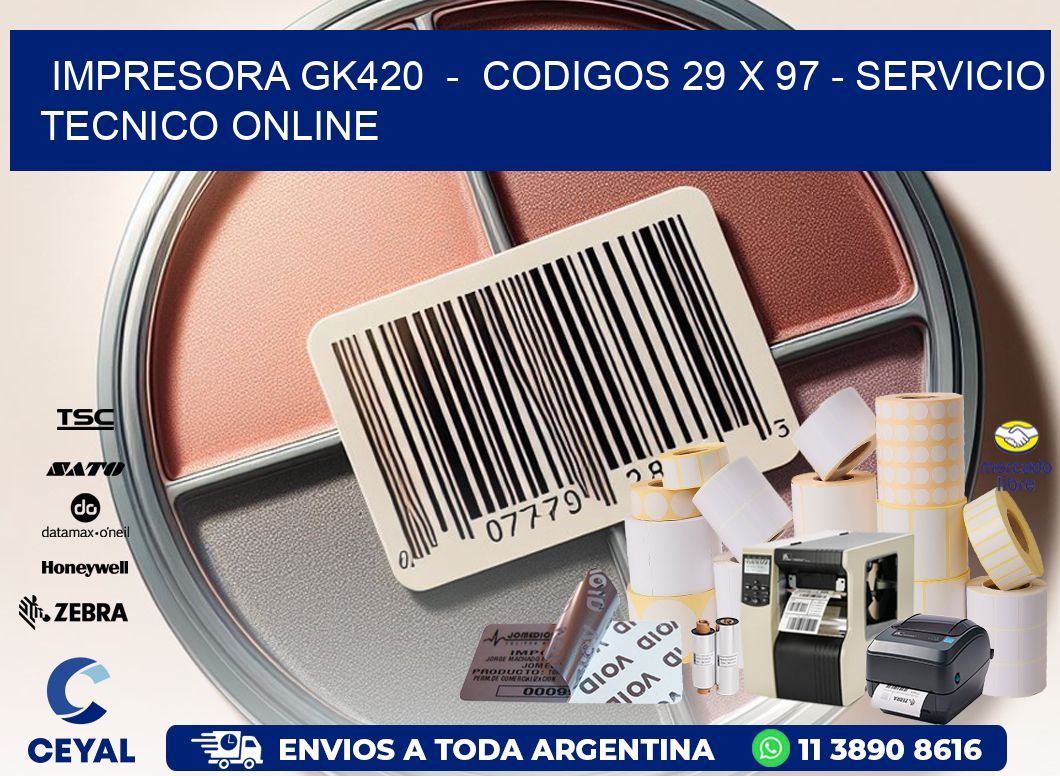 IMPRESORA GK420 - CODIGOS 29 x 97 - SERVICIO TECNICO ONLINE