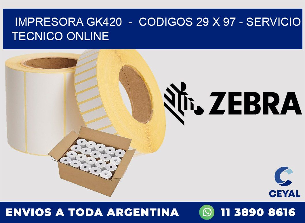 IMPRESORA GK420 - CODIGOS 29 x 97 - SERVICIO TECNICO ONLINE