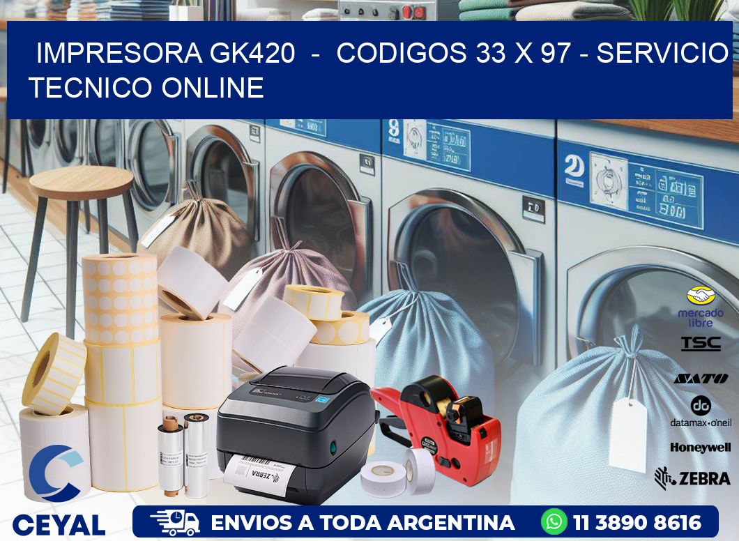 IMPRESORA GK420  -  CODIGOS 33 x 97 - SERVICIO TECNICO ONLINE