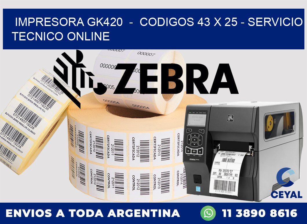 IMPRESORA GK420  -  CODIGOS 43 x 25 - SERVICIO TECNICO ONLINE