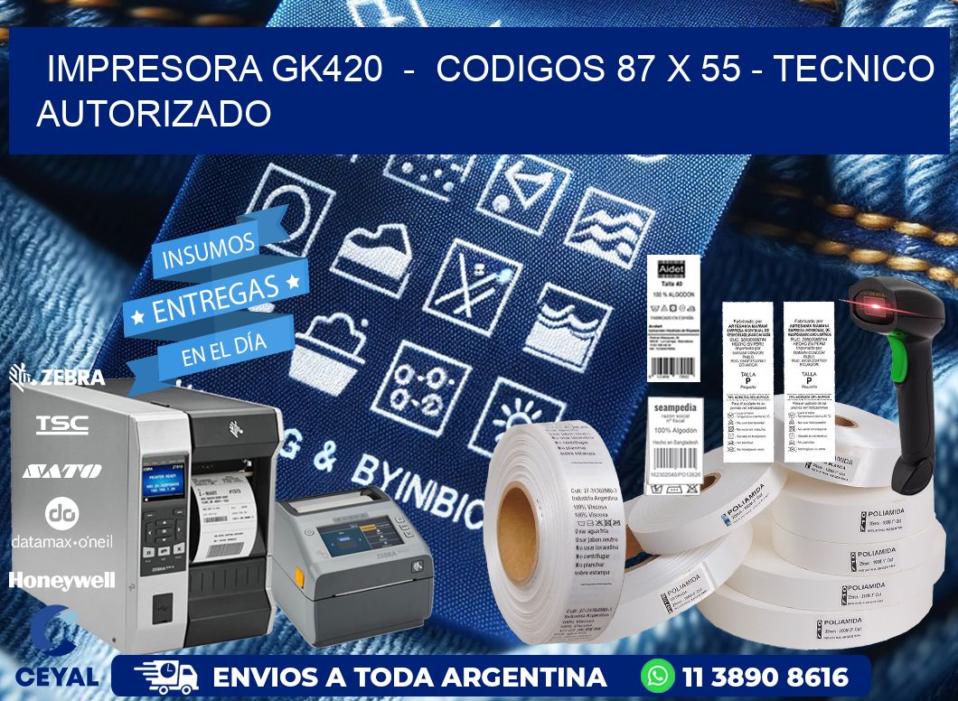 IMPRESORA GK420 - CODIGOS 87 x 55 - TECNICO AUTORIZADO