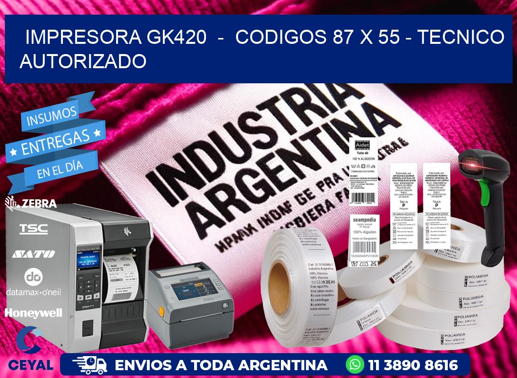 IMPRESORA GK420  –  CODIGOS 87 x 55 – TECNICO AUTORIZADO
