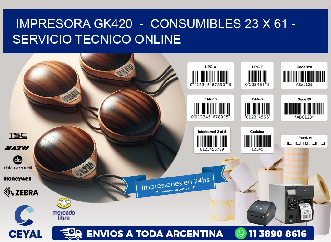 IMPRESORA GK420  -  CONSUMIBLES 23 x 61 - SERVICIO TECNICO ONLINE