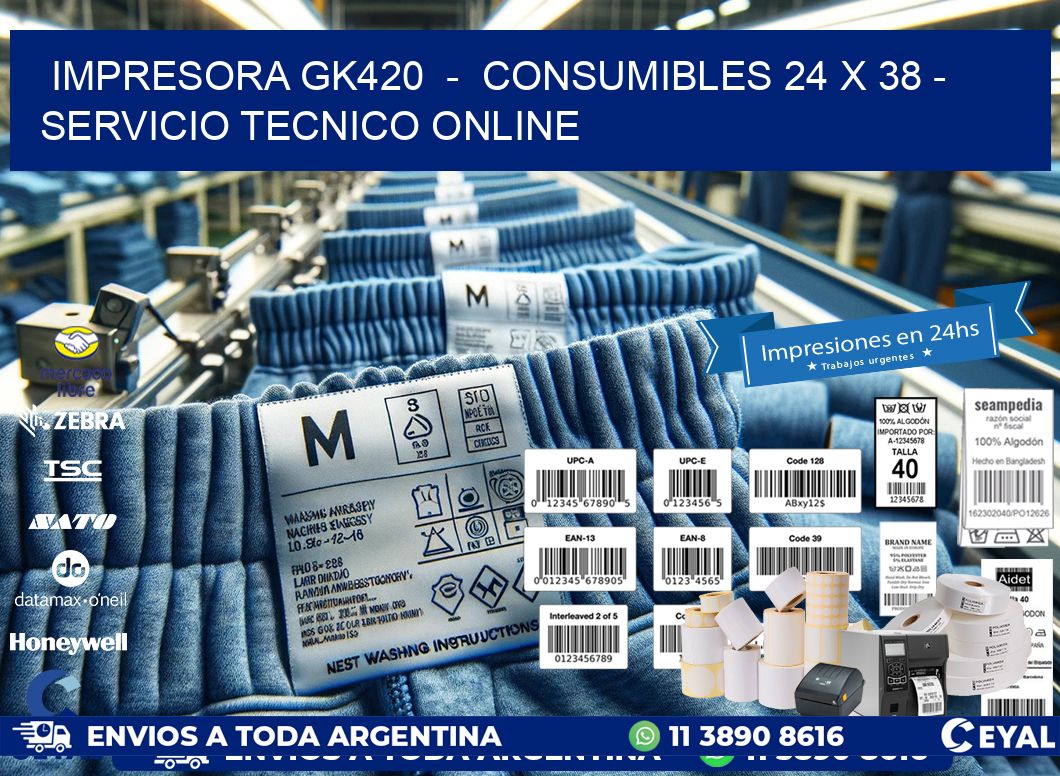 IMPRESORA GK420  -  CONSUMIBLES 24 x 38 - SERVICIO TECNICO ONLINE