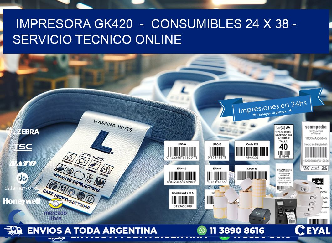 IMPRESORA GK420  -  CONSUMIBLES 24 x 38 - SERVICIO TECNICO ONLINE