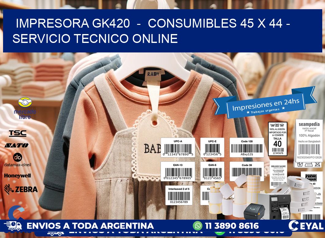 IMPRESORA GK420  –  CONSUMIBLES 45 x 44 – SERVICIO TECNICO ONLINE