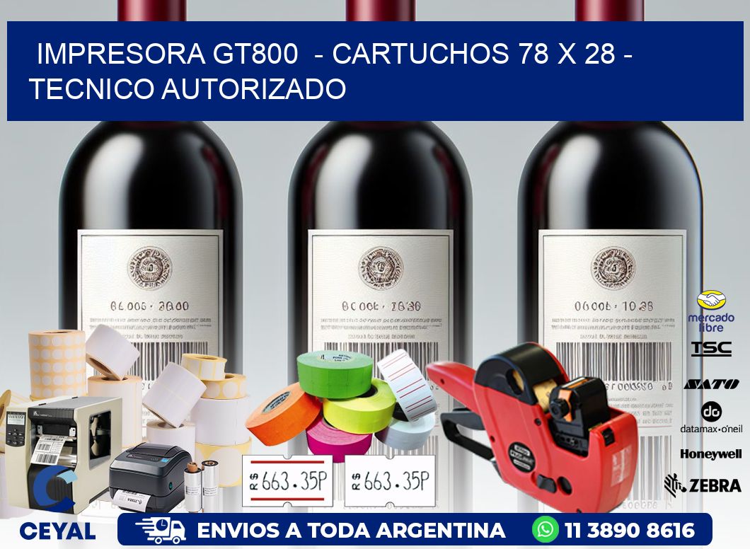 IMPRESORA GT800 - CARTUCHOS 78 x 28 - TECNICO AUTORIZADO