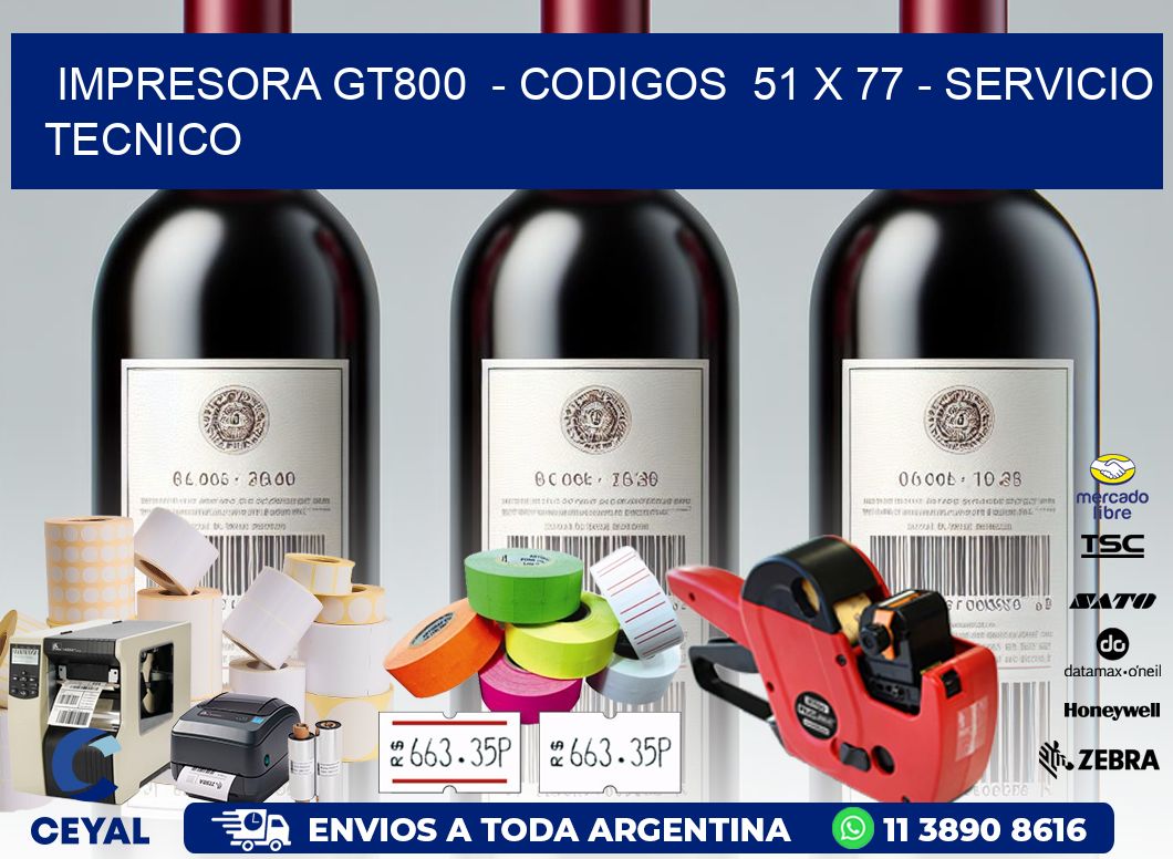 IMPRESORA GT800  - CODIGOS  51 x 77 - SERVICIO TECNICO