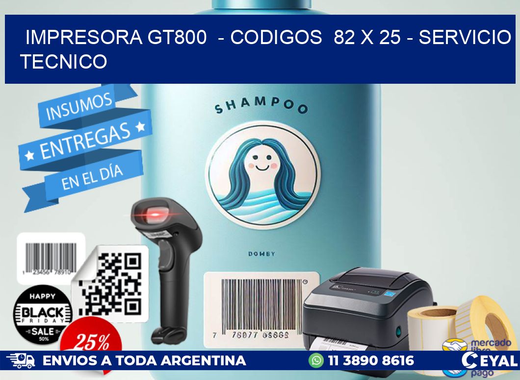 IMPRESORA GT800  - CODIGOS  82 x 25 - SERVICIO TECNICO