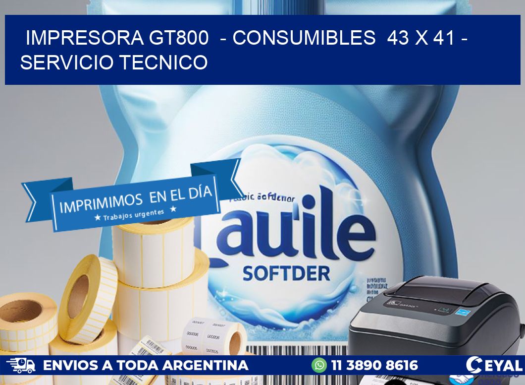 IMPRESORA GT800  – CONSUMIBLES  43 x 41 – SERVICIO TECNICO