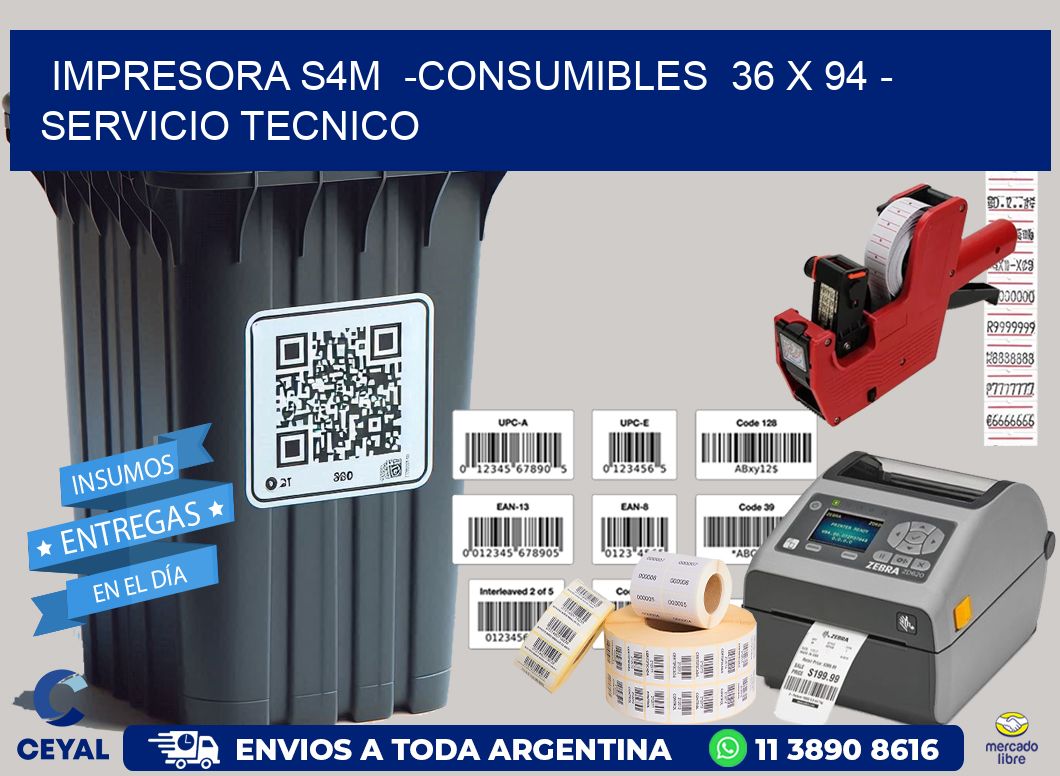 IMPRESORA S4M  -CONSUMIBLES  36 x 94 – SERVICIO TECNICO