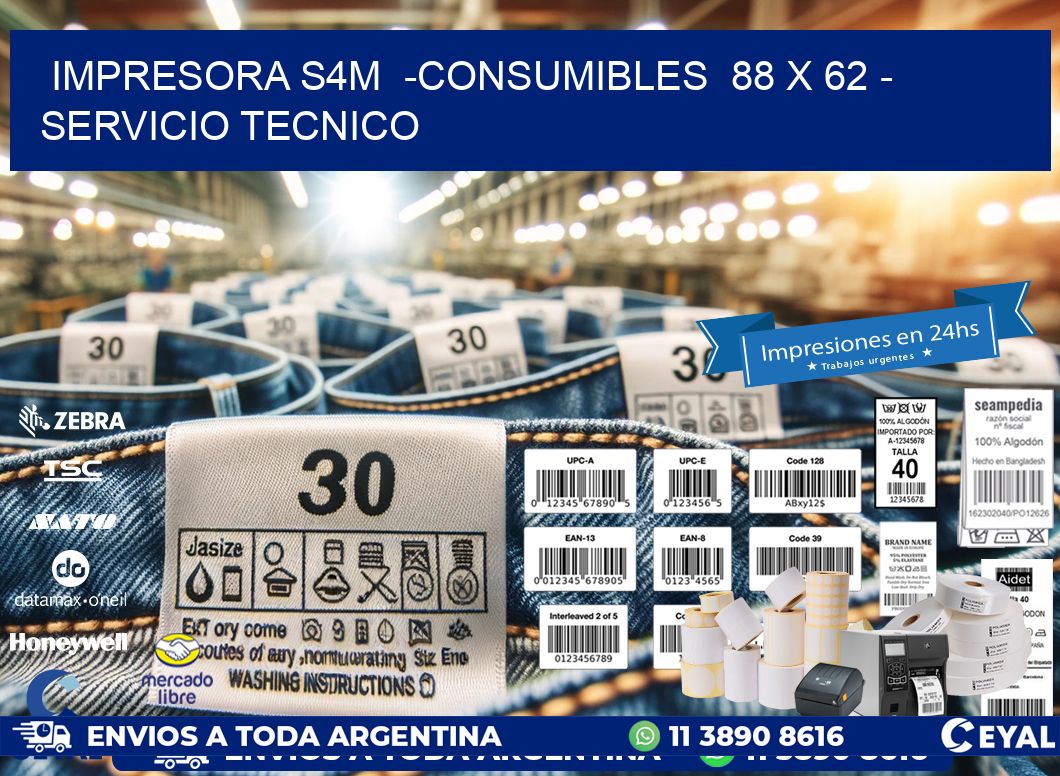 IMPRESORA S4M  -CONSUMIBLES  88 x 62 - SERVICIO TECNICO