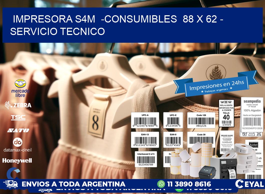 IMPRESORA S4M  -CONSUMIBLES  88 x 62 - SERVICIO TECNICO