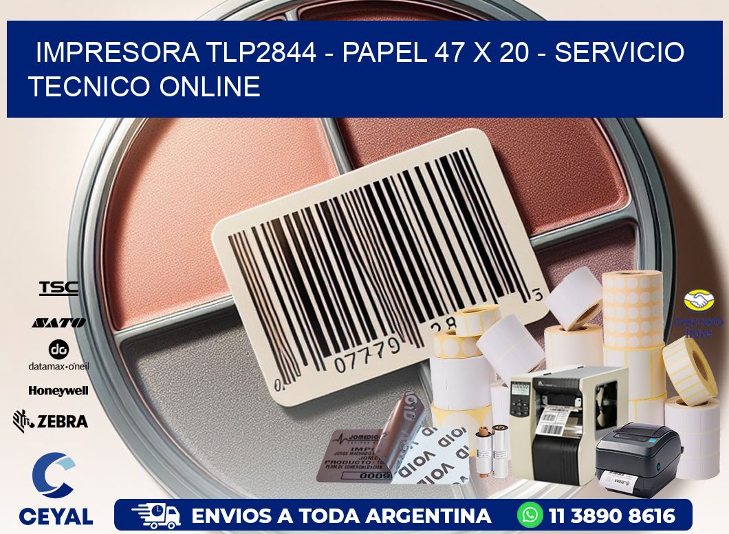 IMPRESORA TLP2844 - PAPEL 47 x 20 - SERVICIO TECNICO ONLINE