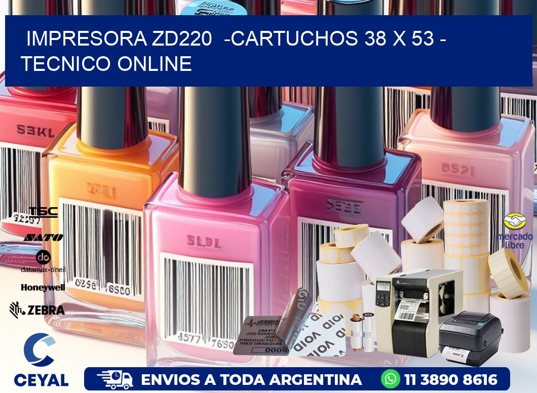 IMPRESORA ZD220  -CARTUCHOS 38 x 53 - TECNICO ONLINE