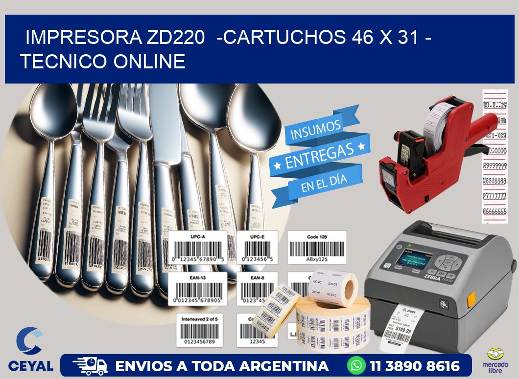 IMPRESORA ZD220  -CARTUCHOS 46 x 31 - TECNICO ONLINE