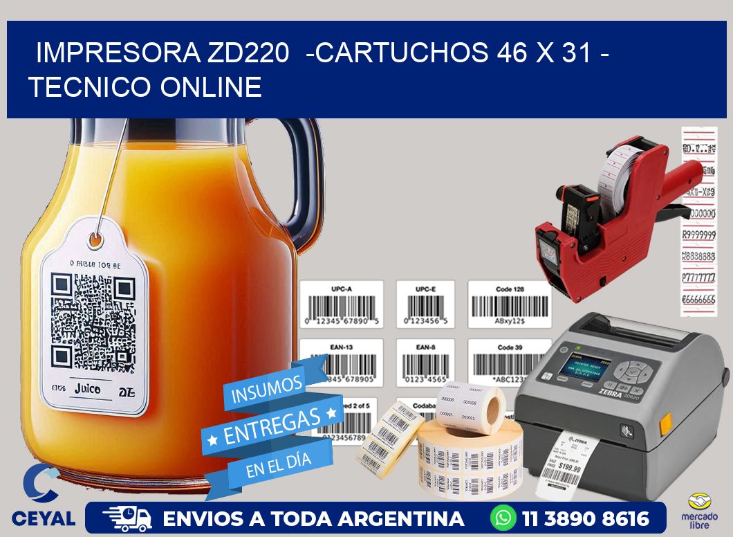 IMPRESORA ZD220  -CARTUCHOS 46 x 31 - TECNICO ONLINE