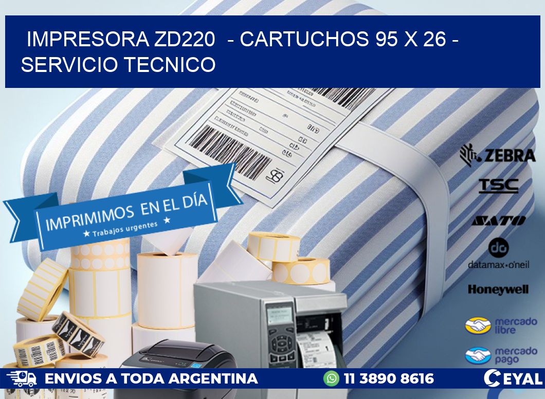 IMPRESORA ZD220  - CARTUCHOS 95 x 26 - SERVICIO TECNICO