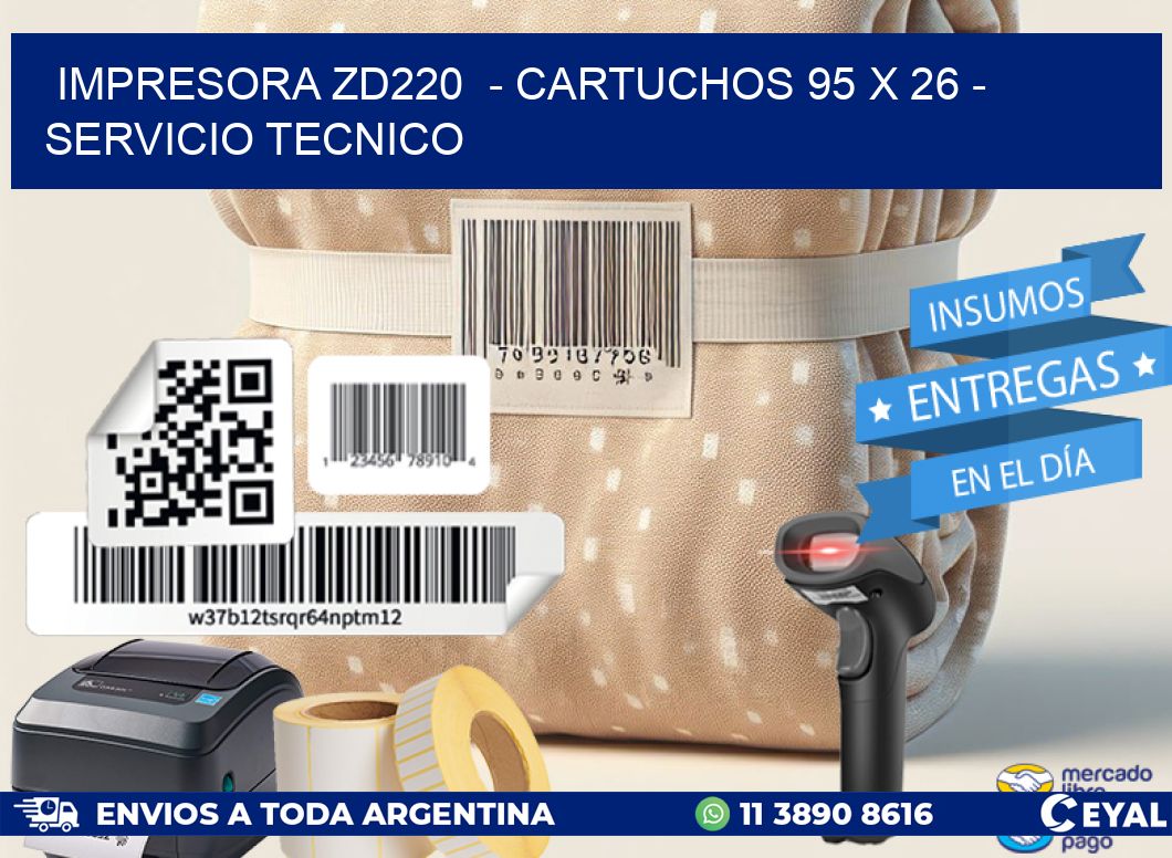 IMPRESORA ZD220  - CARTUCHOS 95 x 26 - SERVICIO TECNICO