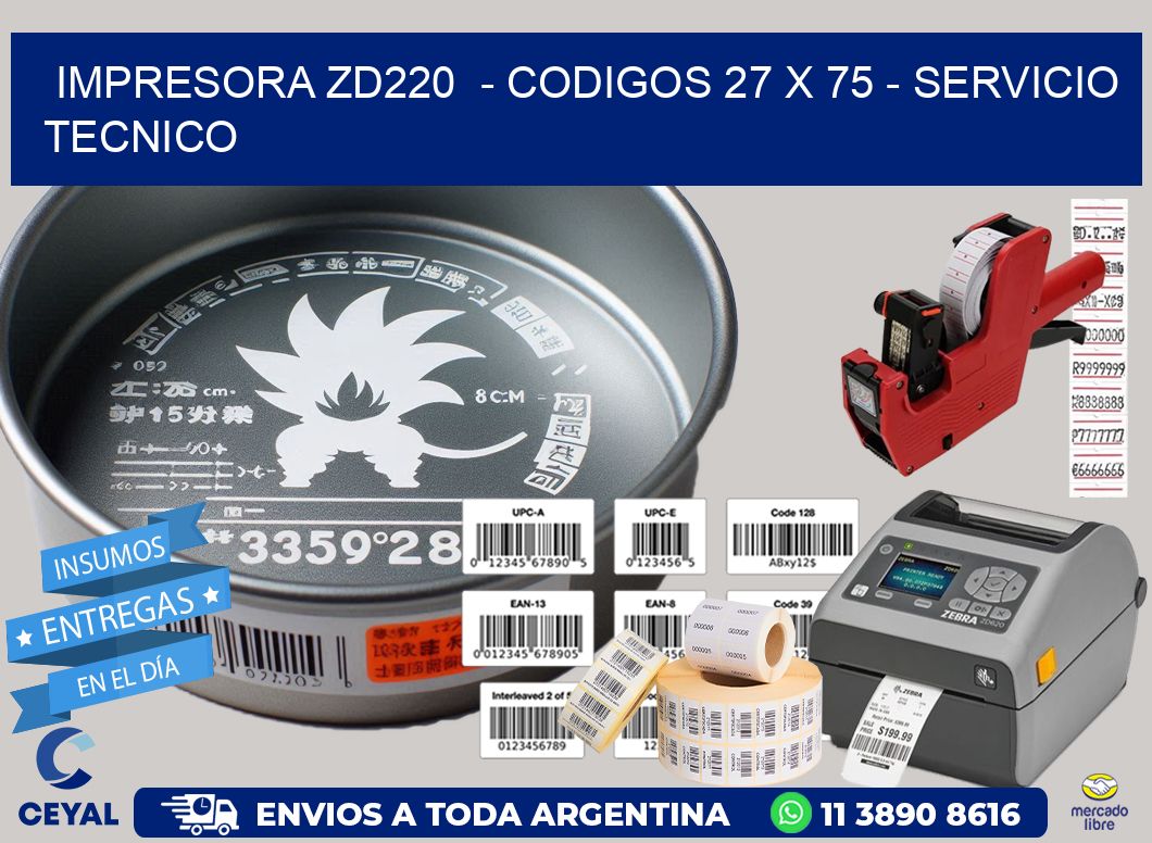 IMPRESORA ZD220  - CODIGOS 27 x 75 - SERVICIO TECNICO