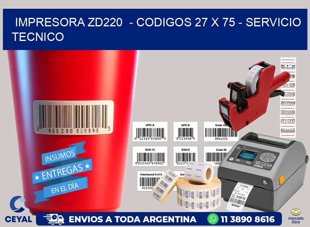 IMPRESORA ZD220  - CODIGOS 27 x 75 - SERVICIO TECNICO